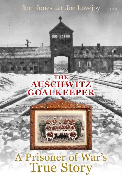 A picture of 'The Auschwitz Goalkeeper - A Prisoner of War's True Story' 
                              by Ron Jones, Joe Lovejoy
